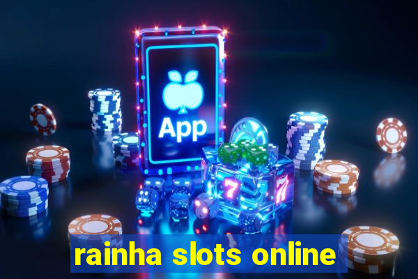 rainha slots online